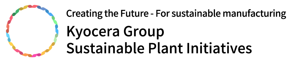 Creating the Future - For sustainable manufacturing Kyocera Group Sustainable Plant Initiatives